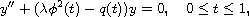 $$
 y''+(\lambda\phi^2(t)-q(t))y=0, \quad 0\leq t\leq 1,
 $$