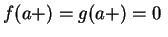 $ f(a+)=g(a+)=0\;$