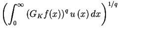 $\displaystyle \left( \int_{0}^{\infty }\left( G_{K}f(x)\right) ^{q}u\left( x\right)
dx\right) ^{1/q} \qquad\qquad\qquad
$
