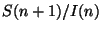 $ S(n+1)/I(n)$