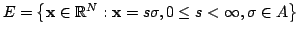 $ E=\left\{ \mathbf{x}\in
\mathbb{R}^{N}: \mathbf{x}=s\sigma ,0\leq s<\infty ,\sigma \in
A\right\} $