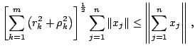 $left[ sum_{k=1}^mleft(r_k^2+ho_k^2ight)ight]^{frac{1}{2}}sum_{j=1}^n Vert x_j VertleqleftVertsum_{j=1}^nx_jightVert ,$