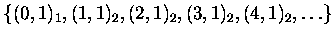 $\{ (0,1)_1, (1,1)_2,
(2,1)_2, (3,1)_2, (4,1)_2, \ldots \}$