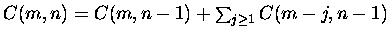 $C(m,n) = C(m,n-1) + \sum_{j\geq 1} C(m-j, n-1)$