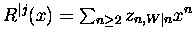 $R^{\vert j}(x)= \sum_{n \geq 2} z_{n,W\vert n}
x^n$