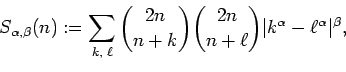 \begin{displaymath}S_{\alpha,\beta}(n) := \sum_{k,\;\ell}\binom{2n}{n+k}\binom{2n}{n+\ell}
\vert k^\alpha-\ell^\alpha\vert^\beta,\end{displaymath}