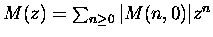 $M(z) =
\sum_{n \geq 0} \vert M(n,0)\vert z^n$