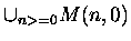 cup_{n greater than or equal to 0}M(n,0)