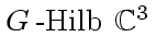 $G\operatorname {-Hilb}\:
\mathbb {C}
^{3}$