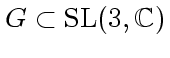 $G\subset {\rm SL}(3,
\mathbb {C}
)$