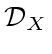 $\mathcal {D}_X$