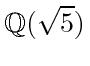 ${
\mathbb 
Q}(\sqrt {5})$